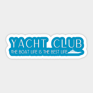 Yacht Club - The boat life is the best life Sticker